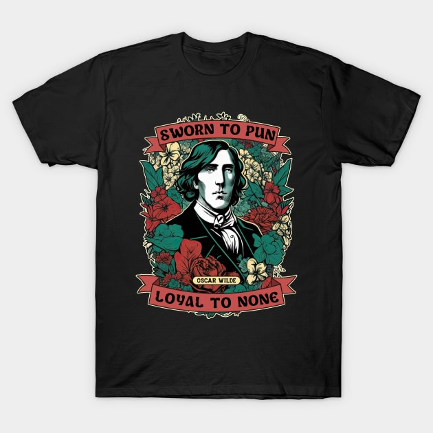 Oscar Wilde - Sworn to Pun, Loyal to None T-Shirt by DanielLiamGill